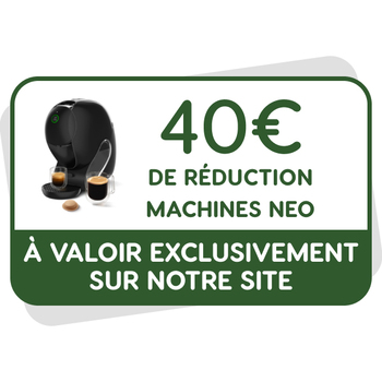 40€ de réduction machine NEO à valoir sur notre site